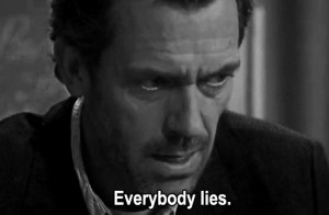 quote house Hugh Laurie Gregory House doctor lie house md Everybody ...