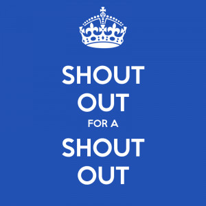 Shout Out Shout out for a shout out