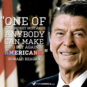 Ronald Reagan ~ Don't Bet Against Americans