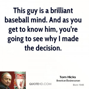This guy is a brilliant baseball mind. And as you get to know him, you ...