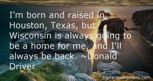 born and raised in Houston, Texas, but Wisconsin is always going ...