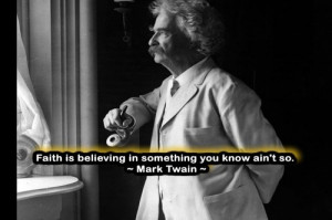 ... you know ain’t so.~~ Mark Twain ~~ I LOVE MARK TWAIN QUOTES