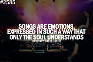 Songs Are Emotions, Expressed In Such A Way That Only The Soul ...
