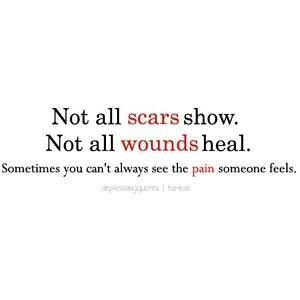 Not all scars show. Not all wounds heal.