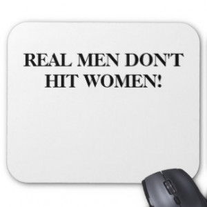 REAL MEN DON'T HIT WOMEN MOUSEPAD!