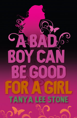 Review: A Bad Boy Can be Good for a Girl by Tanya Lee Stone