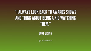always look back to awards shows and think about being a kid ...