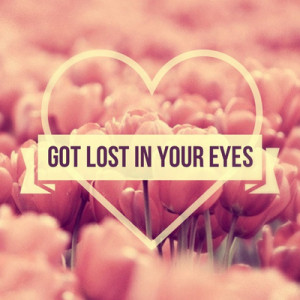 Got lost in your eyes