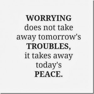 Takes Away Today’s Peace… |Motivational Quote About Don’t Worry