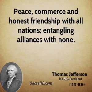 Peace, commerce and honest friendship with all nations; entangling ...