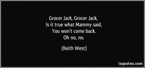 Jack, Grocer Jack, Is it true what Mammy said, You won't come back ...