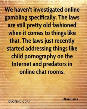 online gambling specifically. The laws are still pretty old ...