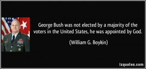 ... in the United States, he was appointed by God. - William G. Boykin