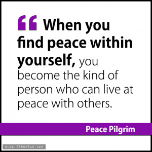 when-you-find-peace-within-yourself-peace-pilgrim.gif