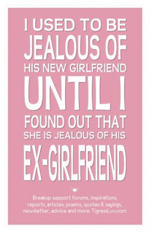 ... jealous of his ex-girlfriend (me!) ~From Tigress Luv's Breakup Support