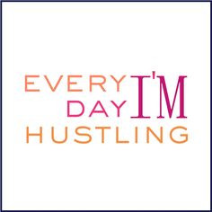 Monday Motivation: Hustle More