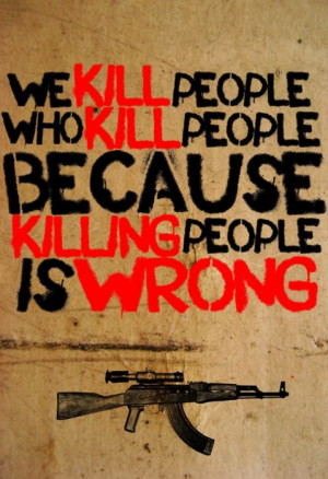 Işın Eliçin’den…] We kill people who kill people