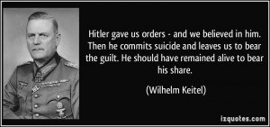Hitler gave us orders - and we believed in him. Then he commits ...
