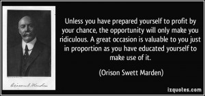 Unless you have prepared yourself to profit by your chance, the ...