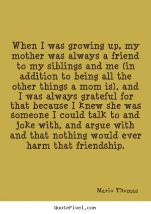Quotes About Siblings Growing Up when i was growing up,