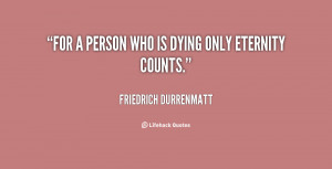 quote-Friedrich-Durrenmatt-for-a-person-who-is-dying-only-3629.png