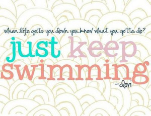 just keep swimming