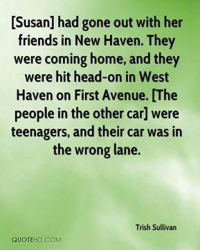 Trish Sullivan - [Susan] had gone out with her friends in New Haven ...