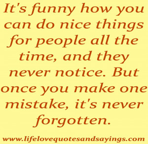 ... Things For People All The Time And They Never Notice - Mistake Quote