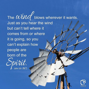 The wind blows wherever it wants. Just as you can hear the wind but ...