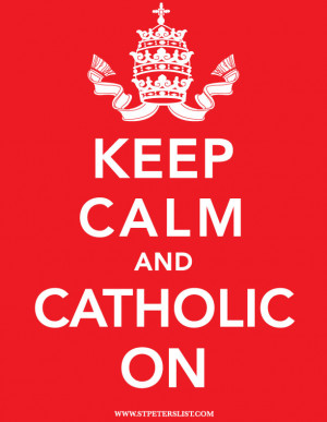 10. BONUS: Keep Calm and Catholic On