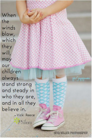 When the winds blow, which they will, may our children always stand ...