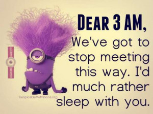 Dear 3 Am - Minion Quotes