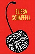 Blueprints for Building Better Girls by Elissa Schappell - Powell's ...