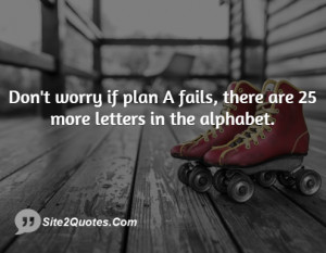 Don 39 t worry if plan A fails there are 25 more letters in the ...