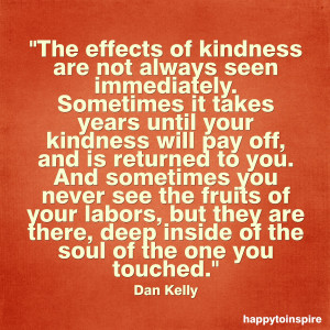 ... of the Day: The effects of kindness are not always seen immediately
