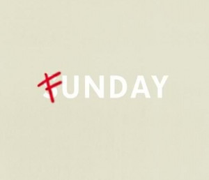 Sunday Funday.