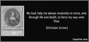 My God, help me always resolutely to strive, and, through life and ...