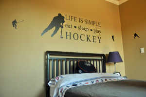 ... definitely decorated with hockey in mind. Eat, Sleep and Play Hockey