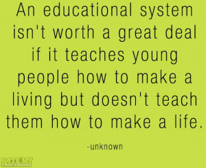 An educational system isn’t worth a great deal if it teaches young ...