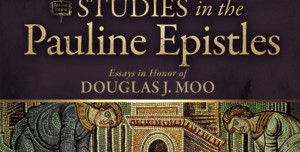 ... in the Pauline Epistles , the new festschrift in honor of Doug Moo