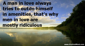 man in love always tries to outdo himself in amenities, that's why ...