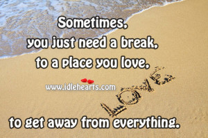 Sometimes, you just need a break, to a place you love, to get away ...