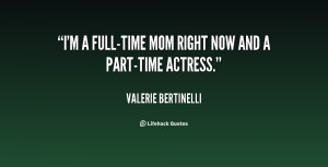 quote-Valerie-Bertinelli-im-a-full-time-mom-right-now-and-118034_1.png