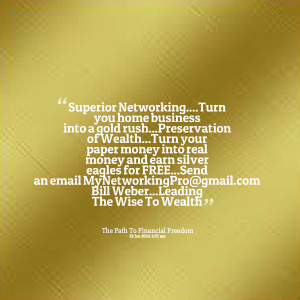 Quotes Picture: superior networkingturn you home business into a gold ...