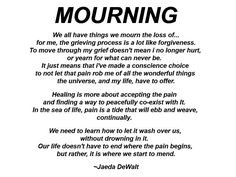 all have things we mourn the loss of... for me, the grieving process ...