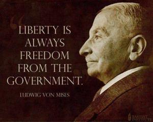 Liberty is always freedom from government