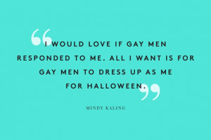 ... Kaling = my hero 50 Amazing Women, 50 Hilarious Quotes #refinery29