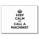 Keep Calm and Call a Machinist Postcard