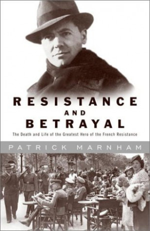 ... : The Death and Life of the Greatest Hero of the French Resistance