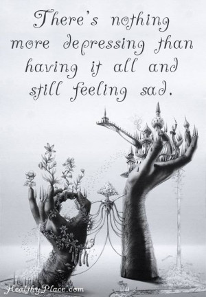 Depression quote: There's nothing more depressing than having it all ...